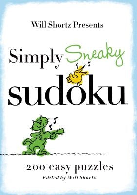 Will Shortz Presents Simply Sneaky Sudoku: 200 Easy Puzzles Paperback St. Martin's Griffin