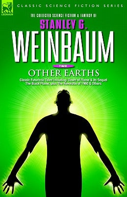 OTHER EARTHS - Classic Futuristic Tales Including: Dawn of Flame & its Sequel The Black Flame, plus The Revolution of 1960 & Others Paperback Leonaur Ltd