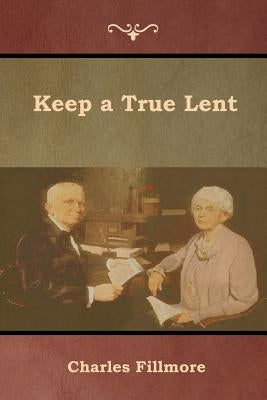 Keep a True Lent by Fillmore, Charles