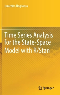 Time Series Analysis for the State-Space Model with R/Stan by Hagiwara, Junichiro