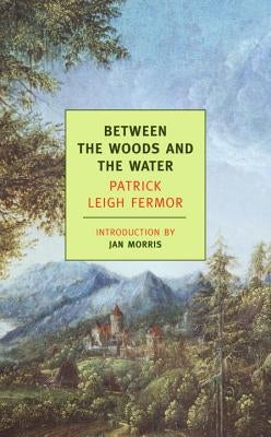 Cover of "Between the Woods and the Water" book by New York Review of Books, showing a scenic river landscape illustration.