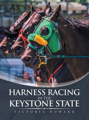 Harness Racing in the Keystone State by Howard, Victoria