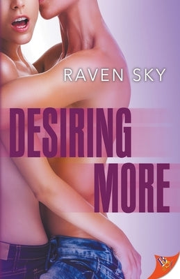 Desiring More by Sky, Raven