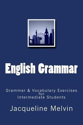 English Grammar: Grammar & vocabulary exercises for intermediate students Paperback Createspace Independent Publishing Platform