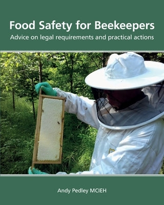 Food Safety for Beekeepers - Advice on legal requirements and practical actions Paperback Northern Bee Books