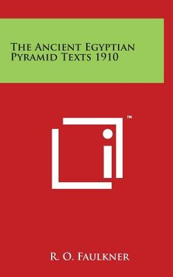 The Ancient Egyptian Pyramid Texts 1910 by Faulkner, R. O.