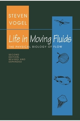 Life in Moving Fluids: The Physical Biology of Flow - Revised and Expanded Second Edition Paperback Princeton University Press