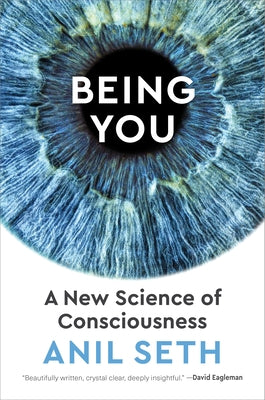 Being You: A New Science of Consciousness by Seth, Anil