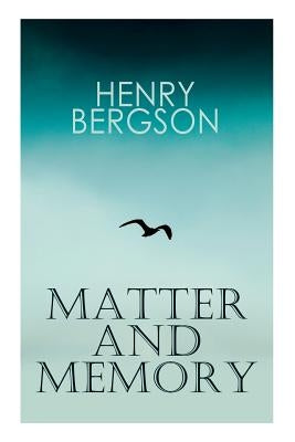 THE Matter and Memory by Bergson, Henri