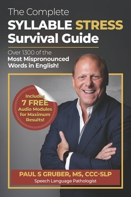 The Complete Syllable Stress Survival Guide: Over 1300 of the Most Mispronounced Words in English! by Gruber, Paul S.