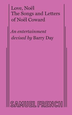 Love, Noel: The Letters and Songs of Noel Coward by Day, Barry