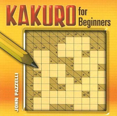 Kakuro for Beginners Paperback Dover Publications
