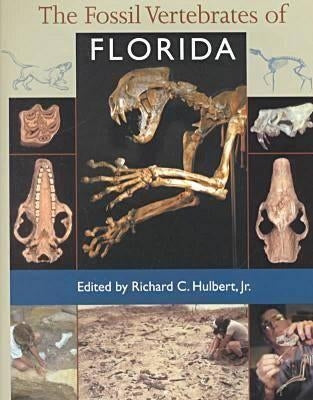 The Fossil Vertebrates of Florida by Hulbert, Richard C.