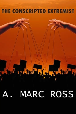 The Conscripted Extremist by Ross, A. Marc