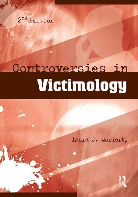 Controversies in Victimology by Moriarty, Laura