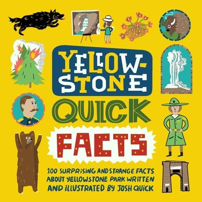 Yellowstone Quick Facts by Quick, Josh