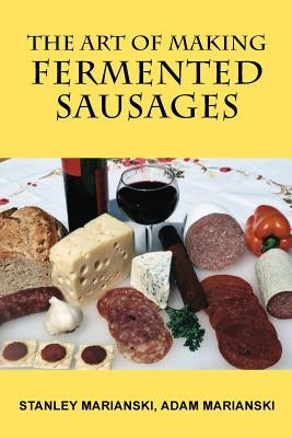 The Art of Making Fermented Sausages Paperback Bookmagic