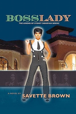 Bosslady: The Legend of Sydney Donovan Begins by Brown, Savette