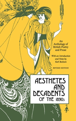 Aesthetes and Decadents of the 1890's: An Anthology of British Poetry and Prose Paperback Academy Chicago Publishers