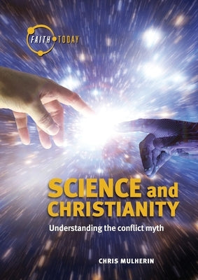 Science and Christianity: Understanding the Conflict Myth Paperback Garratt Publishing
