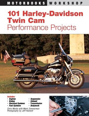 101 Harley-Davidson Twin CAM Performance Projects by Zimmerman, Mark