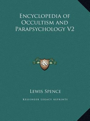 Encyclopedia of Occultism and Parapsychology V2 by Spence, Lewis