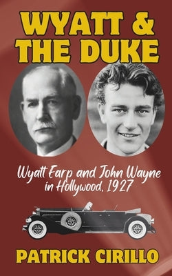 Wyatt and the Duke: The End of an Era, the Beginning of Another Paperback Independently Published