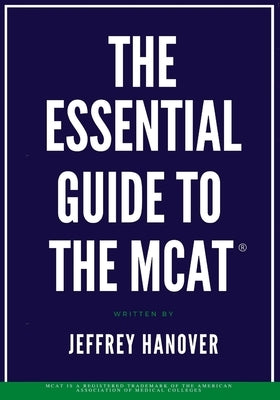 The Essential Guide to the MCAT(R) by Hanover, Jeffrey