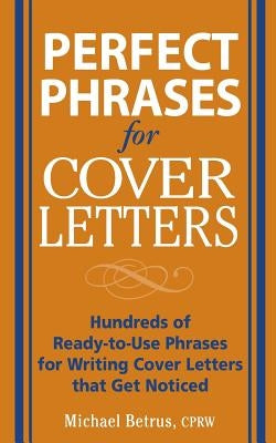 Perfect Phrases for Cover Letters by Betrus, Michael
