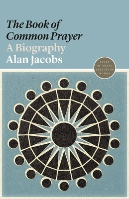 The "book of Common Prayer": A Biography Paperback Princeton University Press