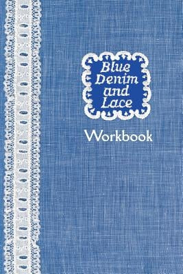 Blue Denim and Lace Workbook Paperback Createspace Independent Publishing Platform