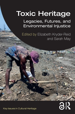 Toxic Heritage: Legacies, Futures, and Environmental Injustice by Kryder-Reid, Elizabeth