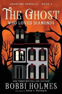 The Ghost Who Loved Diamonds Robeth Publishing, LLC