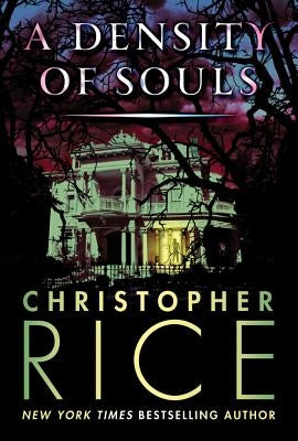 A Density of Souls by Rice, Christopher