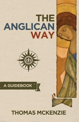 The Anglican Way: A Guidebook Paperback Rabbit Room