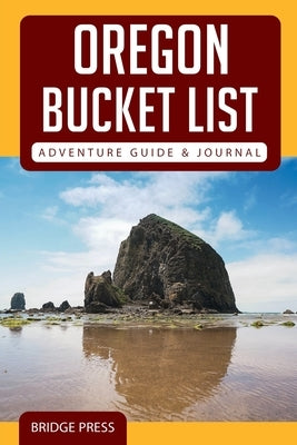 Oregon Bucket List Adventure Guide & Journal Bridge Press