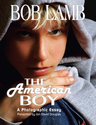 The American Boy, a Photographic Essay Paperback Xlibris Us