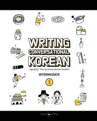 Writing Conversational Korean: &#53076;&#47484; &#44264;&#50500;&#50836;? and 200 Other Writing Prompts by Pollock, Katarina