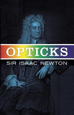 Opticks by Newton, Sir Isaac