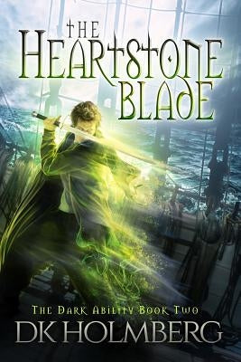 The Heartstone Blade by Holmberg, D. K.