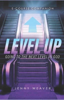 Level Up: Going to the next level in God Paperback Independently Published