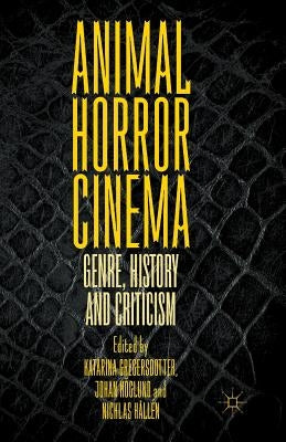 Animal Horror Cinema: Genre, History and Criticism Paperback Palgrave MacMillan