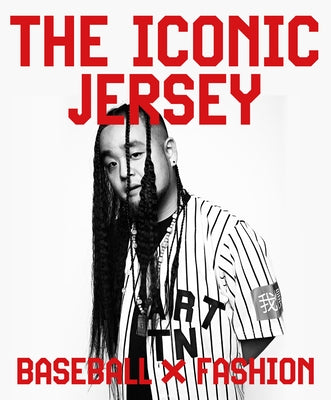 The Iconic Jersey: Baseball X Fashion by Corrales-Diaz, Erin R.