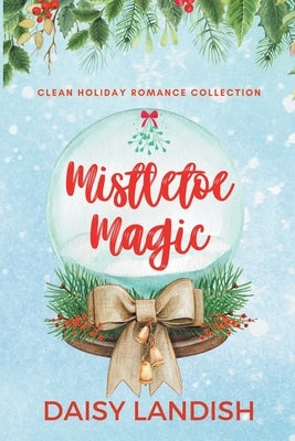 Mistletoe Magic Paperback Beaches and Trails Publishing