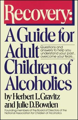 Recovery: A Guide for Adult Children of Alcoholics by Gravitz, Herbert L.