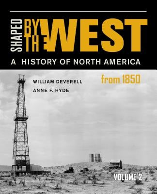 Shaped by the West, Volume 2: A History of North America from 1850 Paperback University of California Press