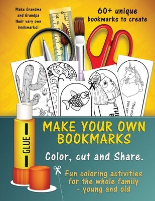 Make Your Own Unique Bookmarks: Hours of creative fun for the whole family - 60+ bookmarks. by Formatting, Paradox Book Covers