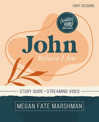 John Bible Study Guide Plus Streaming Video: Believe I Am Paperback Harperchristian Resources
