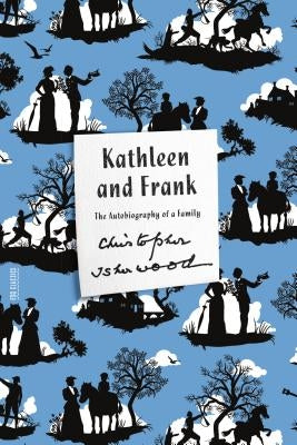 Kathleen and Frank: The Autobiography of a Family by Isherwood, Christopher