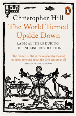The World Turned Upside Down: Radical Ideas During the English Revolution Paperback Penguin Books